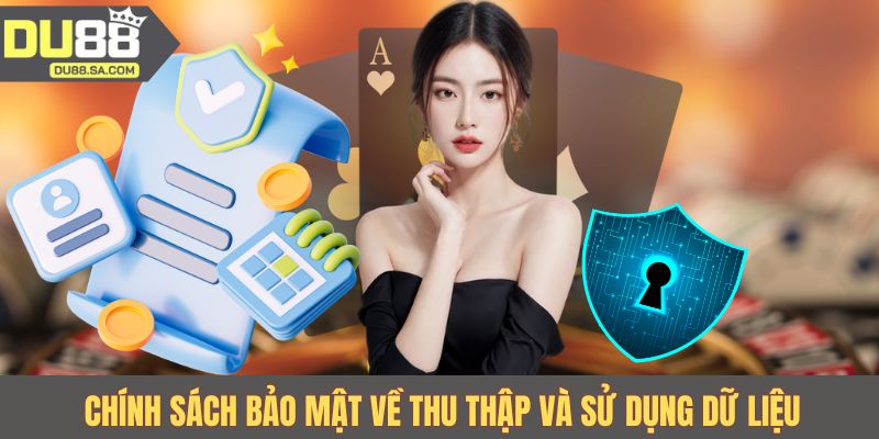 Chính sách bảo mật về thu thập và sử dụng dữ liệu Chính sách bảo mật về thu thập và sử dụng dữ liệu
