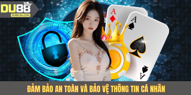 Đảm bảo an toàn và bảo vệ thông tin cá nhân