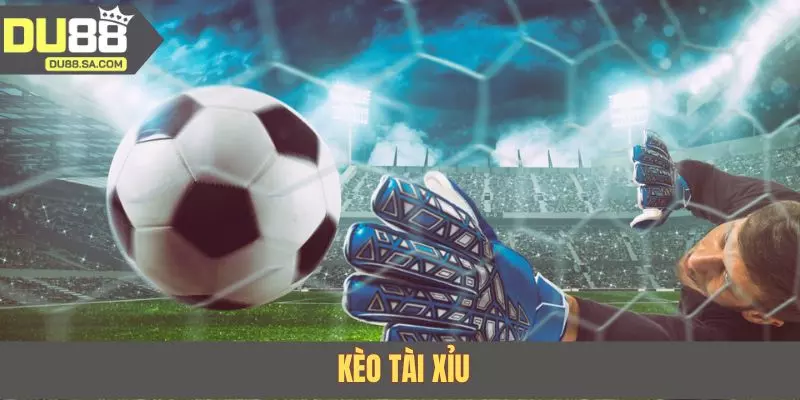 Kèo Tài Xỉu sẽ tập trung mạnh vào tổng số bàn thắng được ghi vào