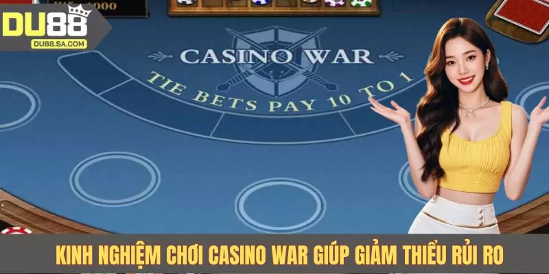 Kinh nghiệm chơi Casino War giúp giảm thiểu rủi ro