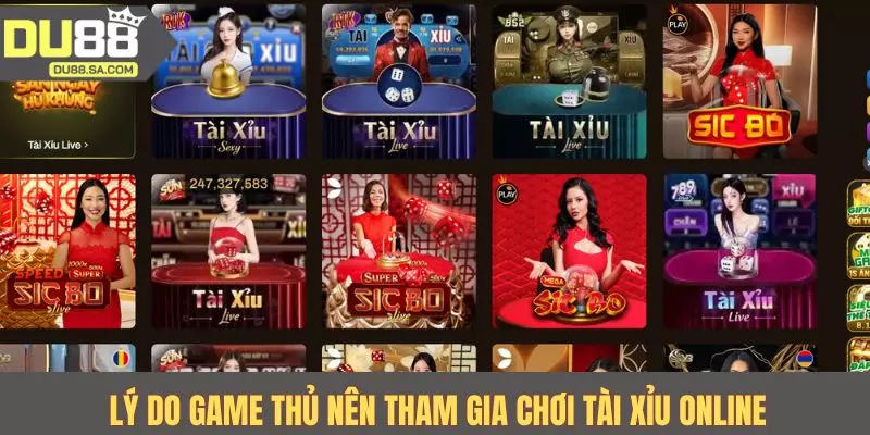Lý do game thủ nên tham gia chơi tài xỉu online