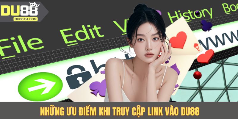 Những ưu điểm khi truy cập link vào Du88