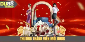 Thưởng Thành Viên Mới DU88 - Ưu Đãi Khủng Khi Gia Nhập